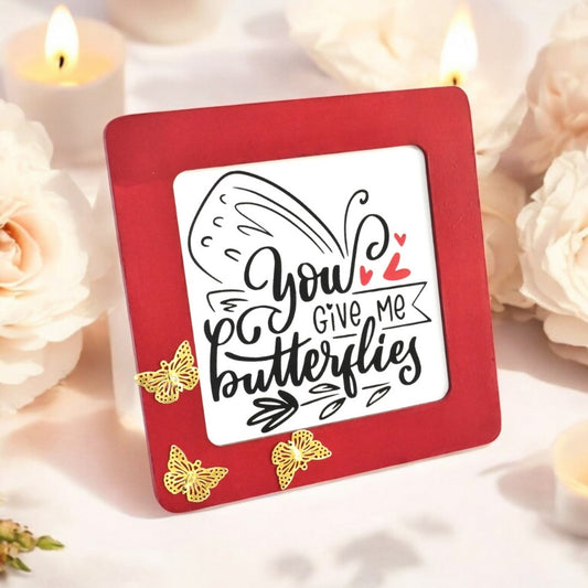 You Give Me Butterflies Message Frame