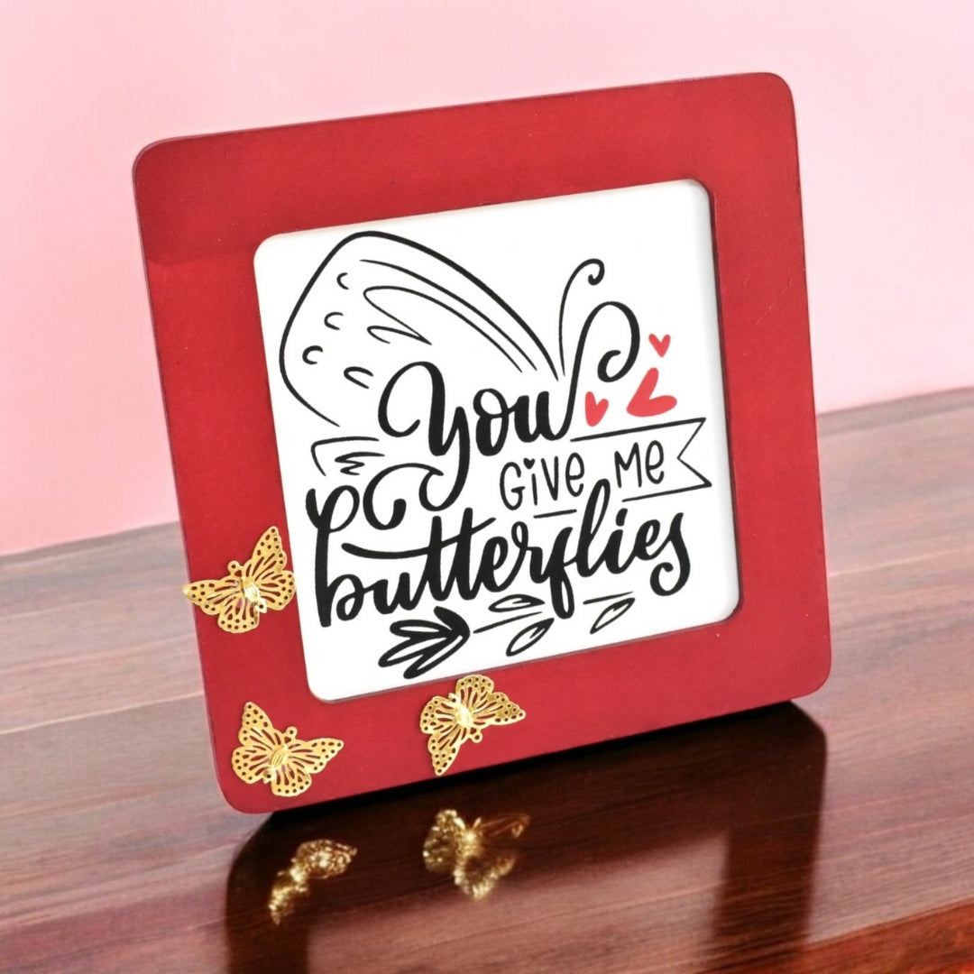 You Give Me Butterflies Message Frame