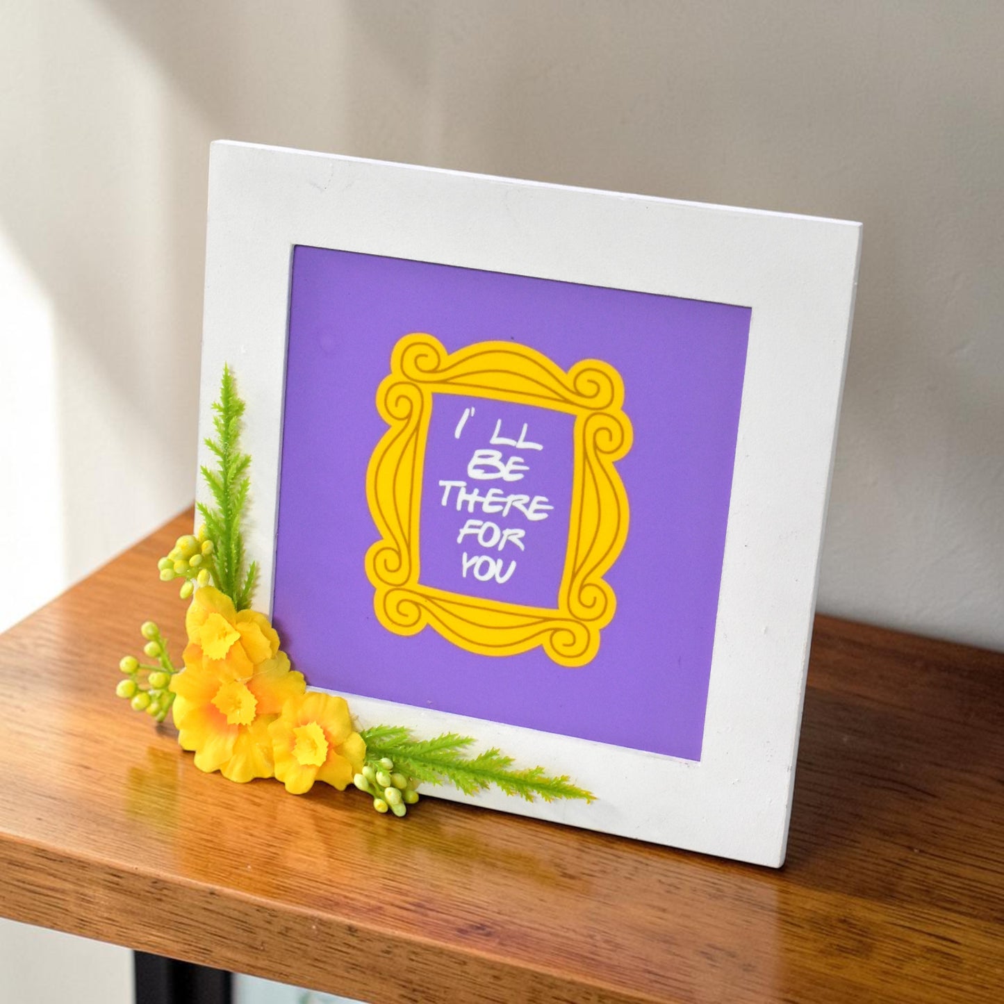 “I’ll Be There For You” Photo Frame – Friendship Quote Wall Art | 8 Inch Square Gift Frame